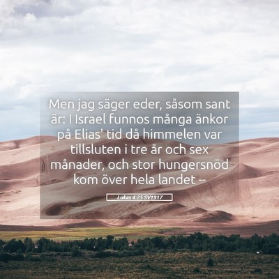 Picture 05 - Lukas 4:25 SV1917 - Men jag säger eder, såsom sant är: I Israel - Bible Verse Picture