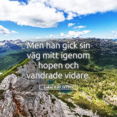 Picture 05 - Lukas 4:30 SV1917 - Men han gick sin väg mitt igenom hopen och - Bible Verse Picture