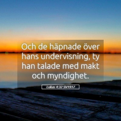 Picture 05 - Lukas 4:32 SV1917 - Och de häpnade över hans undervisning, ty han - Bible Verse Picture