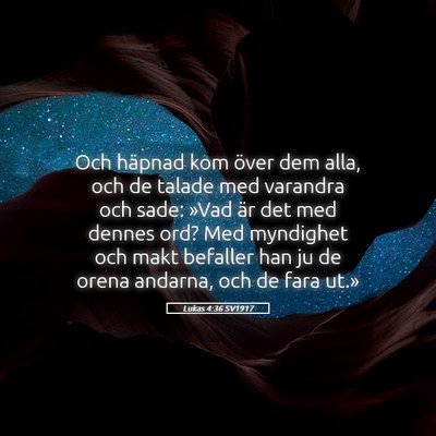 Picture 05 - Lukas 4:36 SV1917 - Och häpnad kom över dem alla, och de talade med - Bible Verse Picture