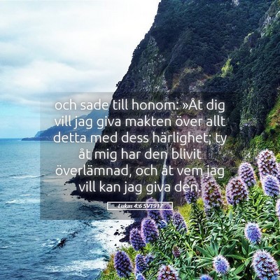 Picture 05 - Lukas 4:6 SV1917 - och sade till honom: »Åt dig vill jag giva - Bible Verse Picture