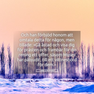 Picture 05 - Lukas 5:14 SV1917 - Och han förbjöd honom att omtala detta för - Bible Verse Picture