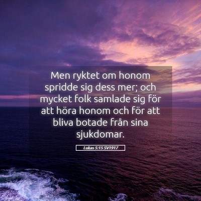 Picture 05 - Lukas 5:15 SV1917 - Men ryktet om honom spridde sig dess mer; och - Bible Verse Picture