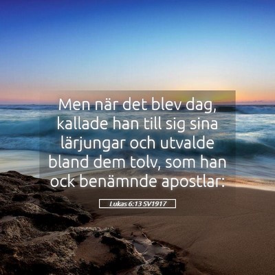 Picture 05 - Lukas 6:13 SV1917 - Men när det blev dag, kallade han till sig sina - Bible Verse Picture