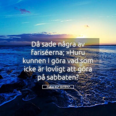 Picture 05 - Lukas 6:2 SV1917 - Då sade några av fariséerna; »Huru kunnen I - Bible Verse Picture