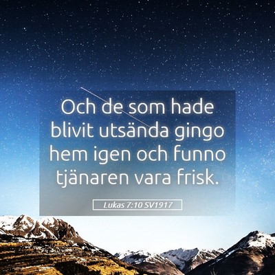 Picture 05 - Lukas 7:10 SV1917 - Och de som hade blivit utsända gingo hem igen - Bible Verse Picture