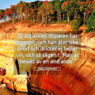 Picture 05 - Lukas 7:33 SV1917 - Ty Johannes döparen har kommit, och han äter - Bible Verse Picture