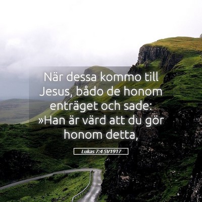 Picture 05 - Lukas 7:4 SV1917 - När dessa kommo till Jesus, bådo de honom - Bible Verse Picture