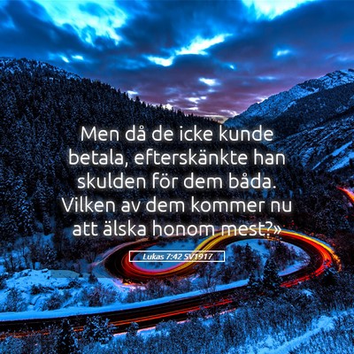 Picture 05 - Lukas 7:42 SV1917 - Men då de icke kunde betala, efterskänkte han - Bible Verse Picture