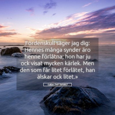 Picture 05 - Lukas 7:47 SV1917 - Fördenskull säger jag dig: Hennes många synder - Bible Verse Picture