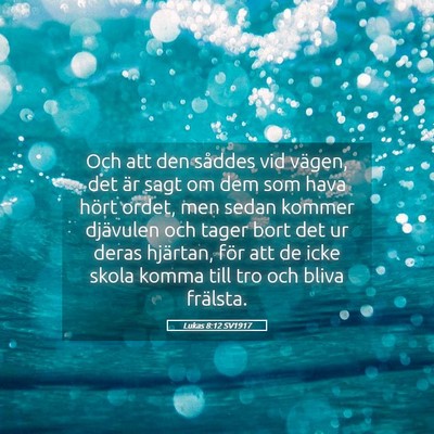 Picture 05 - Lukas 8:12 SV1917 - Och att den såddes vid vägen, det är sagt om - Bible Verse Picture