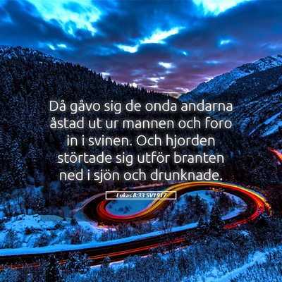 Picture 05 - Lukas 8:33 SV1917 - Då gåvo sig de onda andarna åstad ut ur mannen - Bible Verse Picture