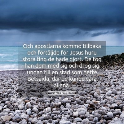 Picture 05 - Lukas 9:10 SV1917 - Och apostlarna kommo tillbaka och förtäljde - Bible Verse Picture