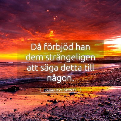 Picture 05 - Lukas 9:21 SV1917 - Då förbjöd han dem strängeligen att säga - Bible Verse Picture