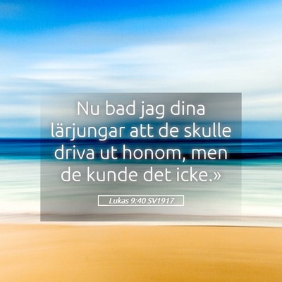 Picture 05 - Lukas 9:40 SV1917 - Nu bad jag dina lärjungar att de skulle driva ut - Bible Verse Picture