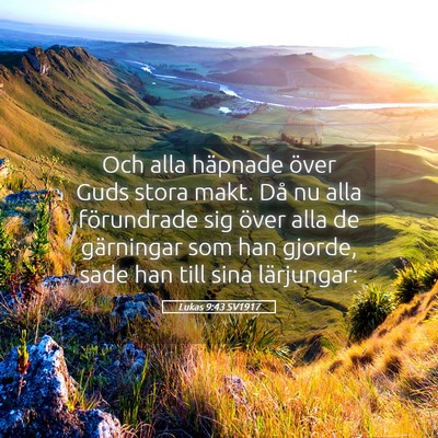 Picture 05 - Lukas 9:43 SV1917 - Och alla häpnade över Guds stora makt. Då nu - Bible Verse Picture