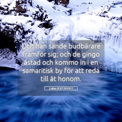 Picture 05 - Lukas 9:52 SV1917 - Och han sände budbärare framför sig; och de - Bible Verse Picture