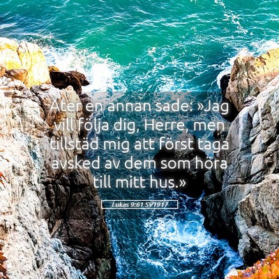 Picture 05 - Lukas 9:61 SV1917 - Åter en annan sade: »Jag vill följa dig, - Bible Verse Picture