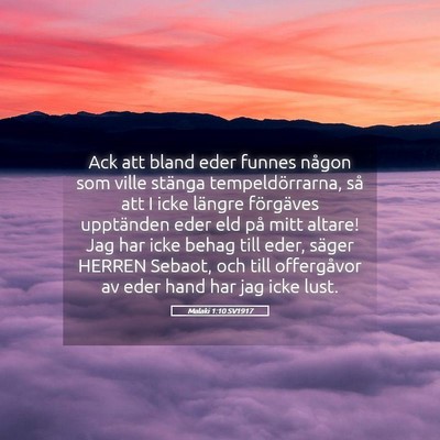 Picture 05 - Malaki 1:10 SV1917 - Ack att bland eder funnes någon som ville - Bible Verse Picture