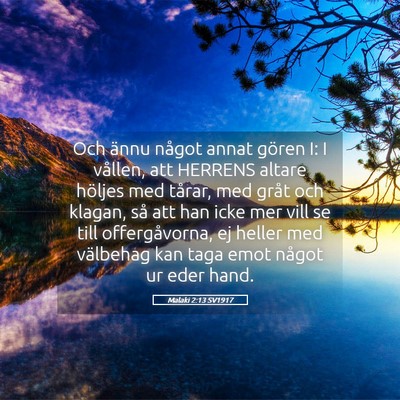 Picture 05 - Malaki 2:13 SV1917 - Och ännu något annat gören I: I vållen, att - Bible Verse Picture