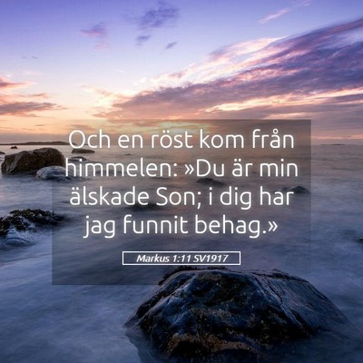 Picture 05 - Markus 1:11 SV1917 - Och en röst kom från himmelen: »Du är min - Bible Verse Picture