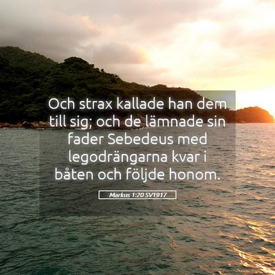 Picture 05 - Markus 1:20 SV1917 - Och strax kallade han dem till sig; och de - Bible Verse Picture