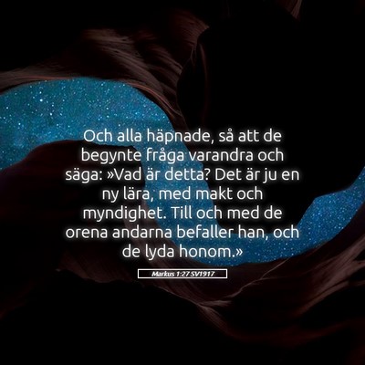 Picture 05 - Markus 1:27 SV1917 - Och alla häpnade, så att de begynte fråga - Bible Verse Picture