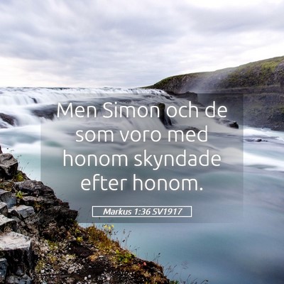 Picture 05 - Markus 1:36 SV1917 - Men Simon och de som voro med honom skyndade - Bible Verse Picture
