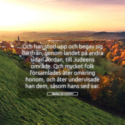 Picture 05 - Markus 10:1 SV1917 - Och han stod upp och begav sig därifrån, genom - Bible Verse Picture