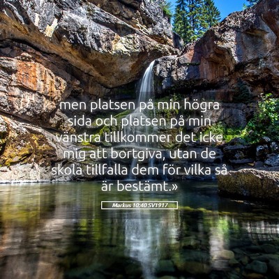 Picture 05 - Markus 10:40 SV1917 - men platsen på min högra sida och platsen på - Bible Verse Picture