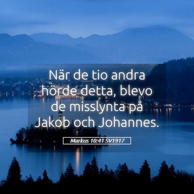 Picture 05 - Markus 10:41 SV1917 - När de tio andra hörde detta, blevo de - Bible Verse Picture
