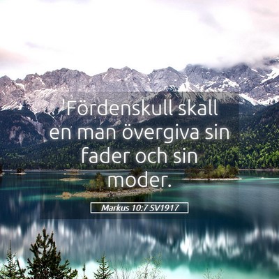 Picture 05 - Markus 10:7 SV1917 - 'Fördenskull skall en man övergiva sin fader - Bible Verse Picture