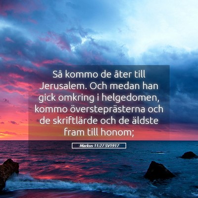 Picture 05 - Markus 11:27 SV1917 - Så kommo de åter till Jerusalem. Och medan han - Bible Verse Picture
