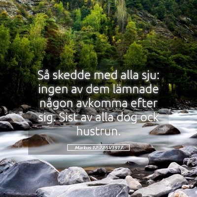 Picture 05 - Markus 12:22 SV1917 - Så skedde med alla sju: ingen av dem lämnade - Bible Verse Picture