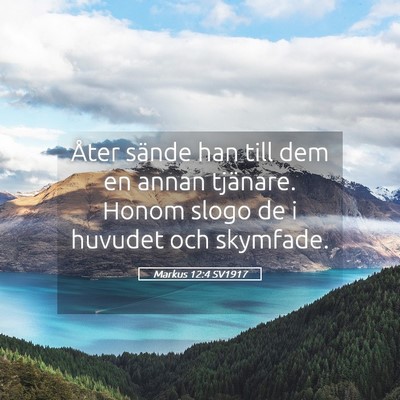 Picture 05 - Markus 12:4 SV1917 - Åter sände han till dem en annan tjänare. - Bible Verse Picture
