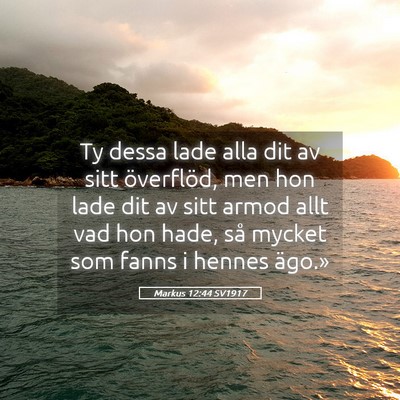 Picture 05 - Markus 12:44 SV1917 - Ty dessa lade alla dit av sitt överflöd, men - Bible Verse Picture