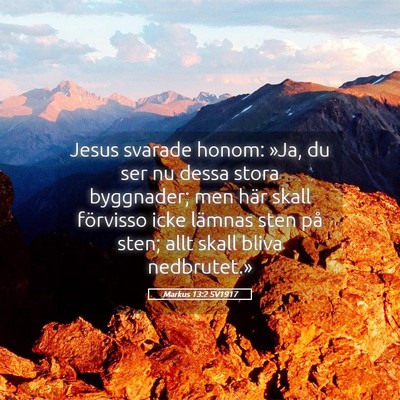 Picture 05 - Markus 13:2 SV1917 - Jesus svarade honom: »Ja, du ser nu dessa stora - Bible Verse Picture