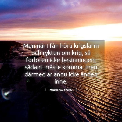 Picture 05 - Markus 13:7 SV1917 - Men när I fån höra krigslarm och rykten om - Bible Verse Picture