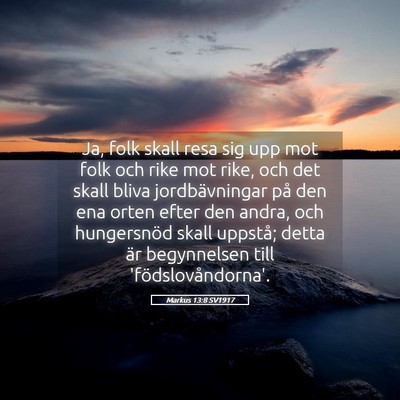 Picture 05 - Markus 13:8 SV1917 - Ja, folk skall resa sig upp mot folk och rike mot - Bible Verse Picture