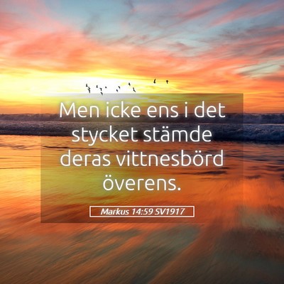 Picture 05 - Markus 14:59 SV1917 - Men icke ens i det stycket stämde deras - Bible Verse Picture