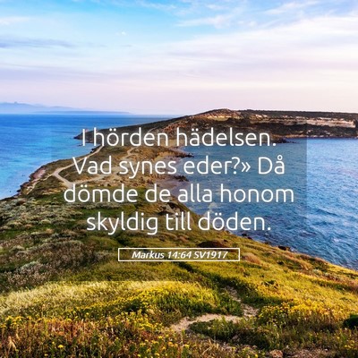 Picture 05 - Markus 14:64 SV1917 - I hörden hädelsen. Vad synes eder?» Då dömde - Bible Verse Picture
