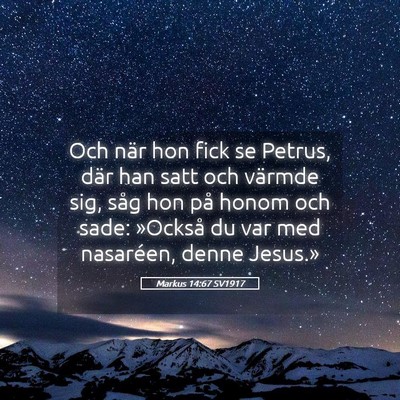 Picture 05 - Markus 14:67 SV1917 - Och när hon fick se Petrus, där han satt och - Bible Verse Picture