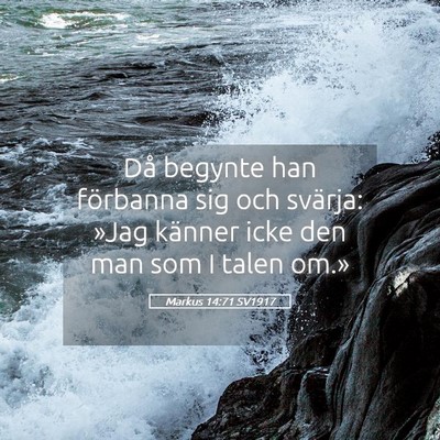 Picture 05 - Markus 14:71 SV1917 - Då begynte han förbanna sig och svärja: »Jag - Bible Verse Picture