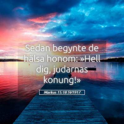 Picture 05 - Markus 15:18 SV1917 - Sedan begynte de hälsa honom: »Hell dig, - Bible Verse Picture
