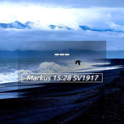 Picture 05 - Markus 15:28 SV1917 -  - Bible Verse Picture