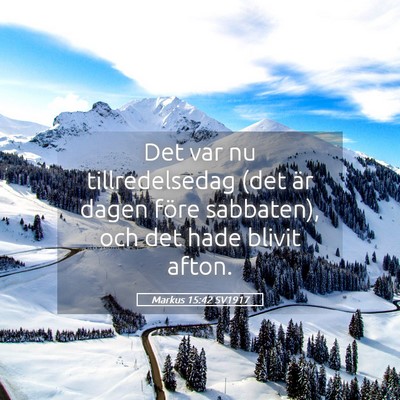 Picture 05 - Markus 15:42 SV1917 - Det var nu tillredelsedag (det är dagen före - Bible Verse Picture