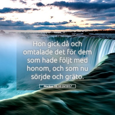 Picture 05 - Markus 16:10 SV1917 - Hon gick då och omtalade det för dem som hade - Bible Verse Picture