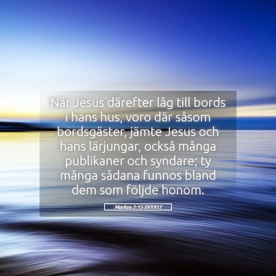 Picture 05 - Markus 2:15 SV1917 - När Jesus därefter låg till bords i hans hus, - Bible Verse Picture