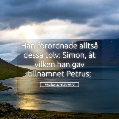Picture 05 - Markus 3:16 SV1917 - Han förordnade alltså dessa tolv: Simon, åt - Bible Verse Picture
