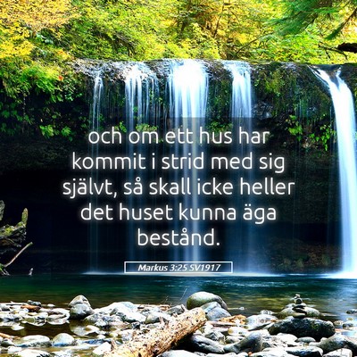 Picture 05 - Markus 3:25 SV1917 - och om ett hus har kommit i strid med sig - Bible Verse Picture